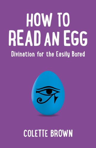 How to Read an Egg: Divination for the Easily Bored [Paperback]