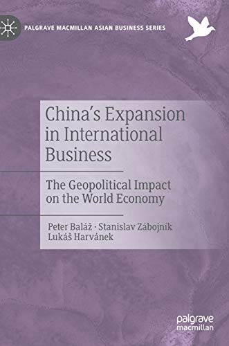 China's Expansion in International Business: The Geopolitical Impact on the Worl [Hardcover]