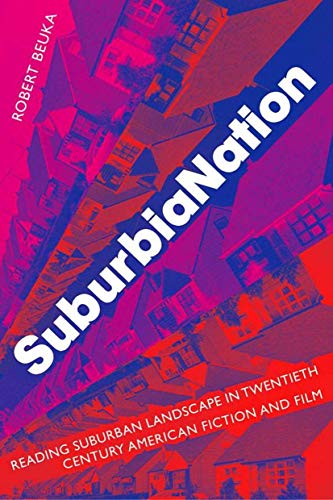 SuburbiaNation: Reading Suburban Landscape in Twentieth Century American Film an [Paperback]