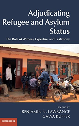 Adjudicating Refugee and Asylum Status The Role of Witness, Expertise, and Test [Hardcover]