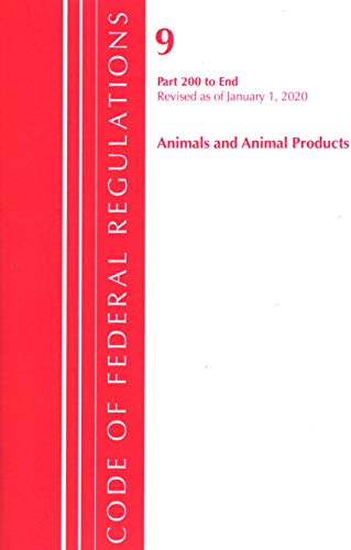 Code of Federal Regulations, Title 09 Animals and Animal Products 200-End, Revis [Paperback]