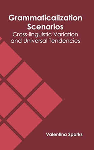 Grammaticalization Scenarios Cross-linguistic Variation and Universal Tendencie [Hardcover]