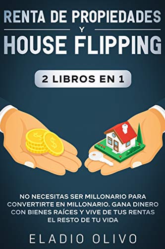 Renta de Propiedades y House Flipping 2 Libros En 1  No Necesitas Ser Millonari [Paperback]