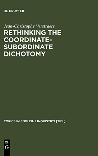 Rethinking The Coordinate-Subordinate Dichotomy Interpersonal Grammar And The A [Hardcover]