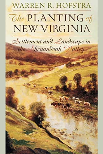 The Planting Of Ne Virginia Settlement And Landscape In The Shenandoah Valley  [Paperback]