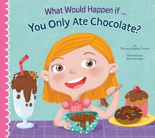 What Would Happen if You Only Ate Chocolate? [Paperback]