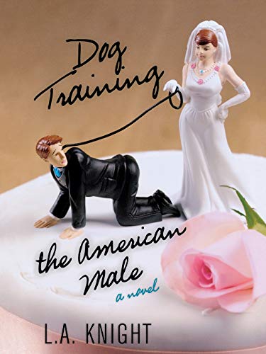 Dog Training the American Male: A Novel [Paperback]