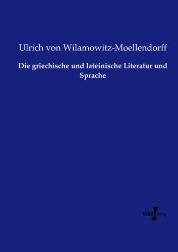 Die Griechische Und Lateinische Literatur Und Sprache (german Edition) [Paperback]