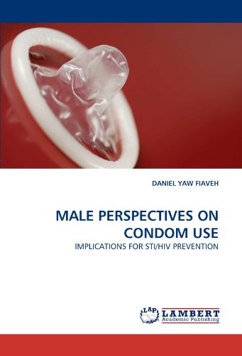 Male Perspectives On Condom Use Implications For Sti/hiv Prevention [Paperback]