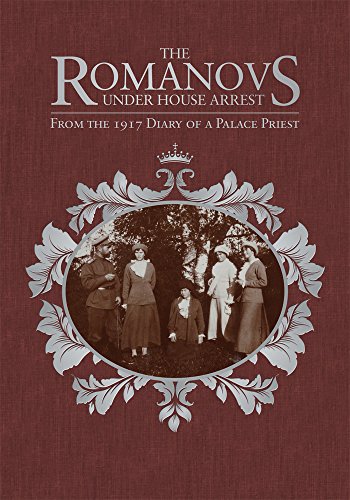 The Romanovs Under House Arrest: From the 1917 Diary of a Palace Priest [Hardcover]