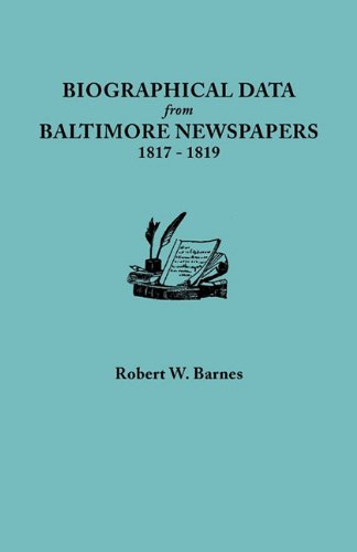 Biographical Data From Baltimore Nespapers, 1817-1819 [Paperback]