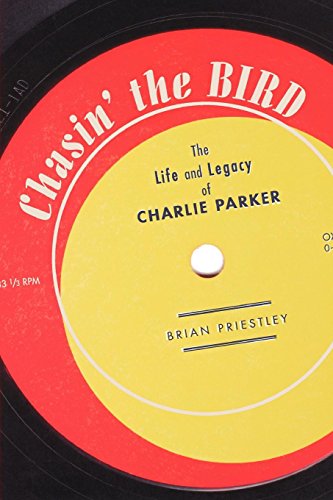 Chasin' The Bird The Life and Legacy of Charlie Parker [Paperback]