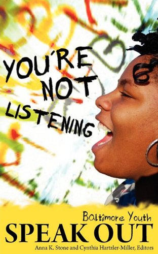 You're Not Listening Baltimore Youth Speak Out [Paperback]