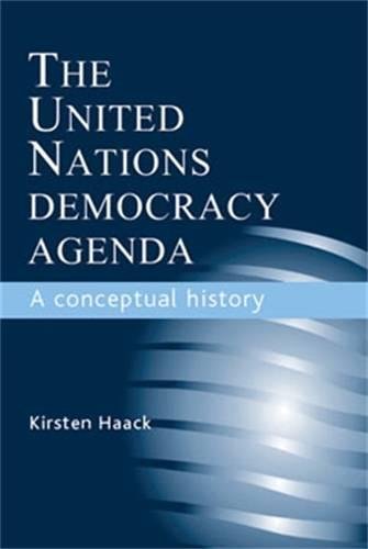 The United Nations Democracy Agenda A conceptual history [Hardcover]