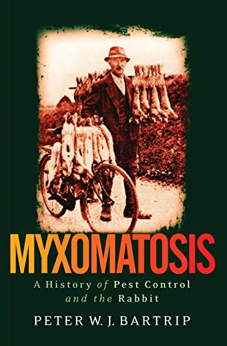 Myxomatosis A History of Pest Control and the Rabbit [Hardcover]