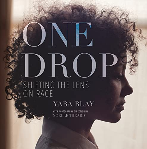 One Drop: Shifting the Lens on Race [Hardcover]