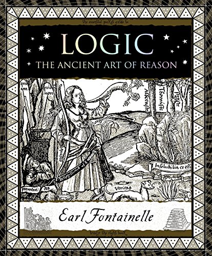 Logic: The Ancient Art of Reason [Hardcover]