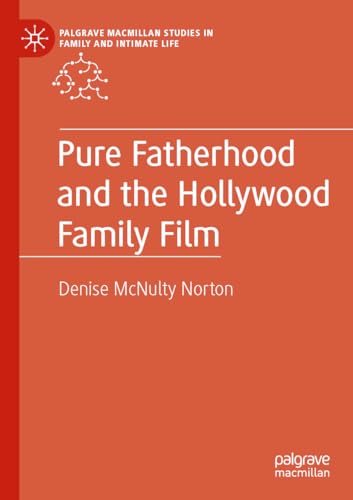 Pure Fatherhood and the Hollyood Family Film [Paperback]