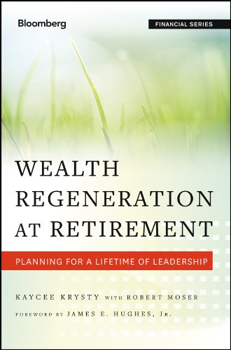 Wealth Regeneration at Retirement: Planning for a Lifetime of Leadership [Hardcover]