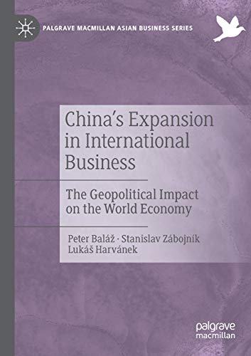 China's Expansion in International Business: The Geopolitical Impact on the Worl [Paperback]