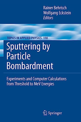 Sputtering by Particle Bombardment: Experiments and Computer Calculations from T [Paperback]