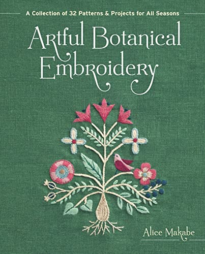 Artful Botanical Embroidery: A Collection of 32 Patterns & Projects for All  [Paperback]