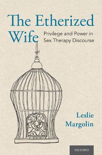 The Etherized Wife: Privilege and Power in Sex Therapy Discourse [Hardcover]