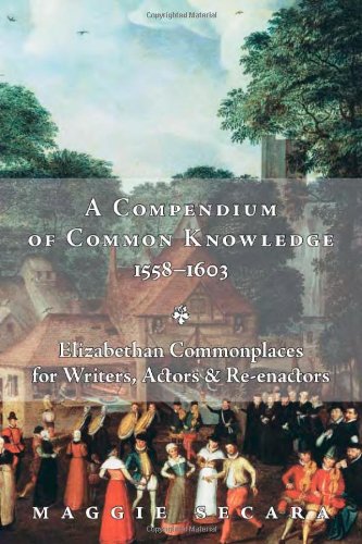 A Compendium Of Common Knoledge, 1558-1603 Elizabethan Commonplaces For Writer [Paperback]