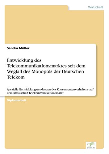 Enticklung des Telekommunikationsmarktes Seit Dem Wegfall des Monopols der Deut [Paperback]