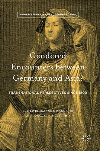 Gendered Encounters between Germany and Asia: Transnational Perspectives since 1 [Hardcover]