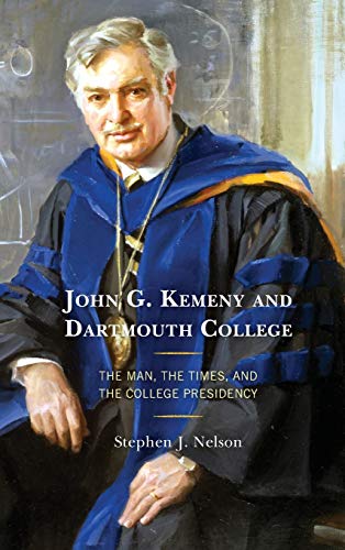 John G. Kemeny and Dartmouth College The Man, the Times, and the College Presid [Hardcover]