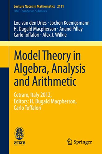 Model Theory in Algebra, Analysis and Arithmetic: Cetraro, Italy 2012, Editors:  [Paperback]