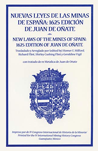 Nuevas Leyes De Las Minas De Espana 1625 Edicion De Juan De Onate (spanish And  [Paperback]