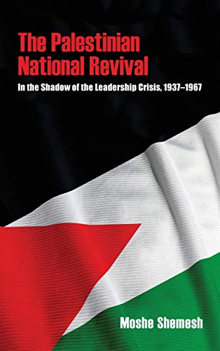 The Palestinian National Revival In the Shado of the Leadership Crisis, 19371 [Hardcover]