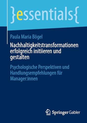 Nachhaltigkeitstransformationen erfolgreich initiieren und gestalten: Psychologi [Paperback]