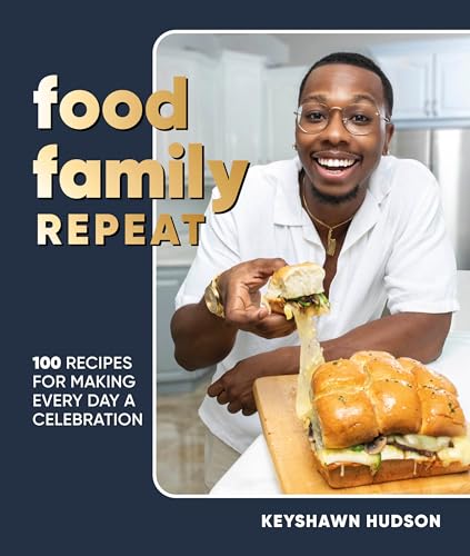 Food Family Repeat: Recipes for Making Every Day a Celebration: A Cookbook [Hardcover]