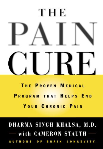 The Pain Cure The Proven Medical Program That Helps End Your Chronic Pain [Hardcover]