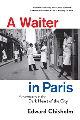 A  Waiter in Paris: Adventures in the Dark Heart of the City [Hardcover]