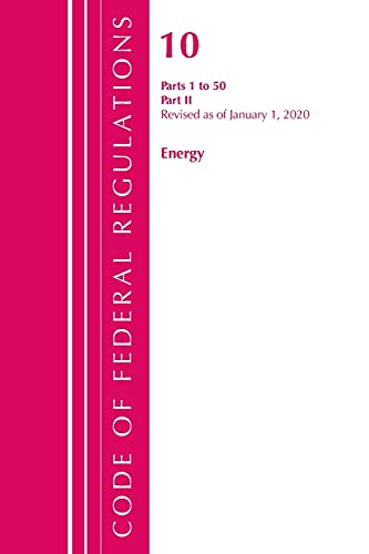 Code of Federal Regulations, Title 10 Energy 1-50, Revised as of January 1, 2020 [Paperback]