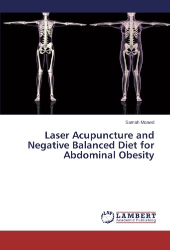 Laser Acupuncture And Negative Balanced Diet For Abdominal Obesity [Paperback]