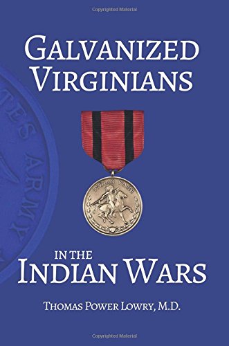 Galvanized Virginians In The Indian Wars [Paperback]