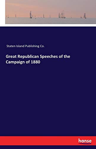 Great Republican Speeches of the Campaign Of 1880 [Paperback]