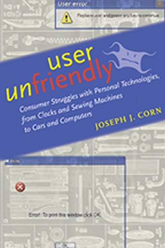 User Unfriendly: Consumer Struggles with Personal Technologies, from Clocks and  [Hardcover]