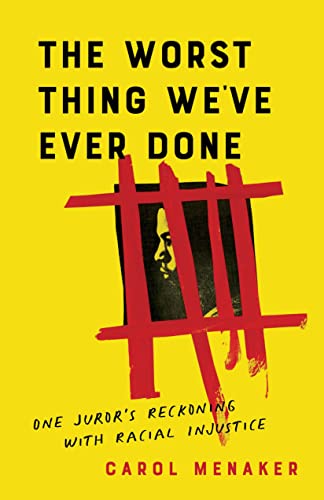 The Worst Thing We've Ever Done: One Juror's Reckoning with Racial Injustice [Paperback]