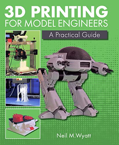 3D Printing for Model Engineers: A Practical Guide [Hardcover]