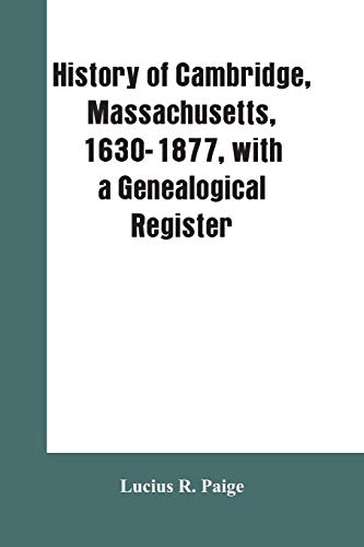 History of Cambridge, Massachusetts, 1630-1877, ith a Genealogical Register [Paperback]