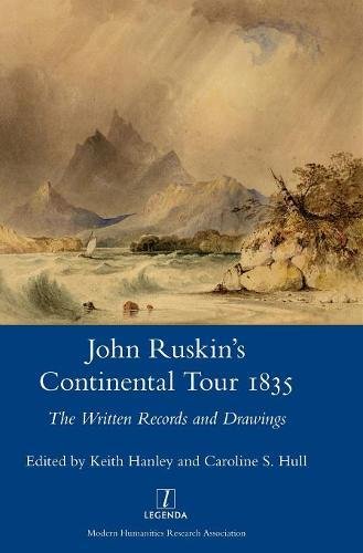 John Ruskin's Continental Tour 1835  The Written Records and Draings [Hardcover]