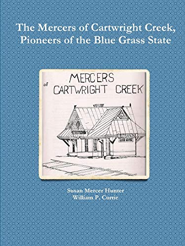 Mercers of Cartwright Creek, Pioneers of the Blue Grass State [Paperback]