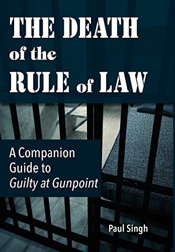 The Death of the Rule of La A Companion Guide to Guilty at Gunpoint [Hardcover]