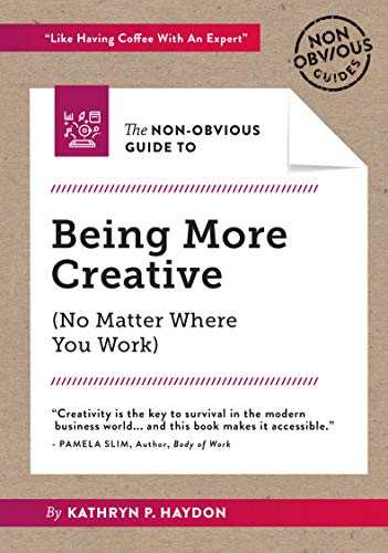 The Non-Obvious Guide to Being More Creative [Paperback]